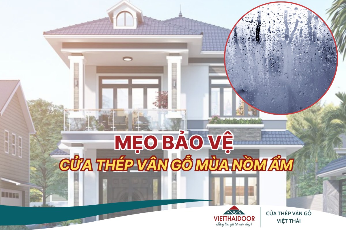 Bí kíp bảo vệ cửa thép vân gỗ mùa nồm ẩm hiệu quả